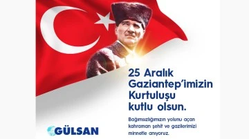 GÜLSAN HOLDİNG 25 ARALIK GAZİANTEP'İN KURTULUŞUNUN 103. YILDÖNÜMÜ KUTLADI