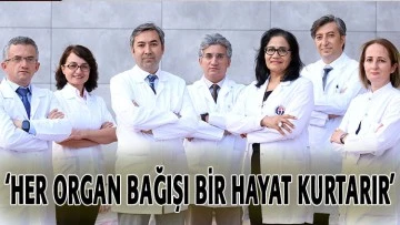 PROF. DR. ÇOBAN: HER ORGAN BAĞIŞI BİR HAYAT KURTARIR